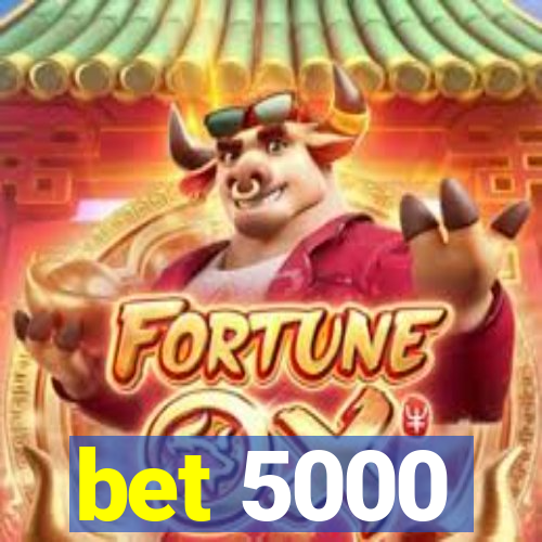 bet 5000